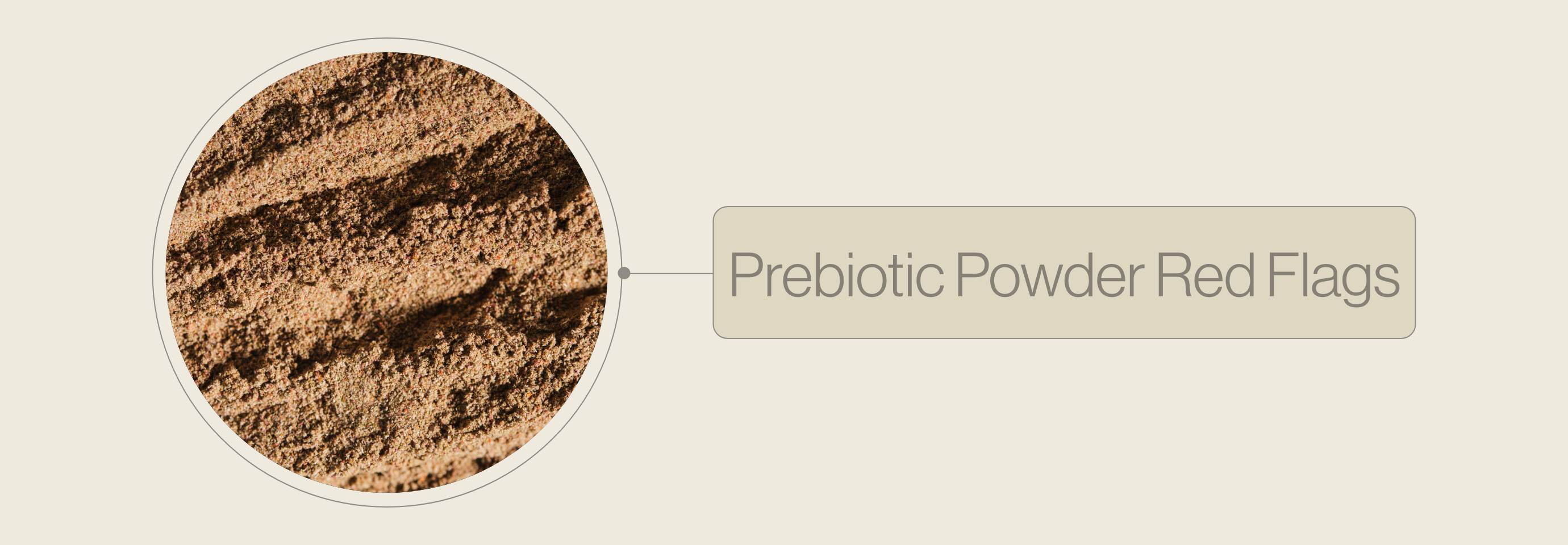 Prebiotic powder red flags